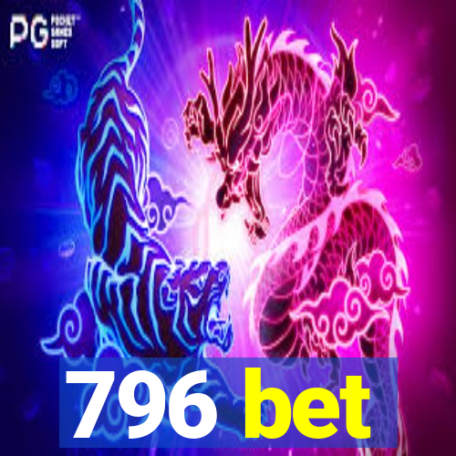 796 bet